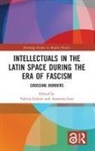 Valeria (University of Florence Galimi, Valeria Gori Galimi, Valeria Galimi, Valeria (University of Florence Galimi, Annarita Gori, Annarita (University of Lisbon Gori - Intellectuals in the Latin Space During the Era of Fascism