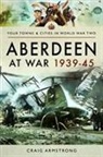 CRAIG ARMSTRONG - Aberdeen at War 1939-45