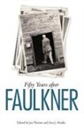 Jay Abadie Watson, Ann J Abadie, Ann J. Abadie, Jay Watson - Fifty Years After Faulkner