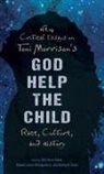 Alice Knox Montgomery Eaton, Alice Knox Eaton, Maxine Lavon Montgomery, Shirley a Stave, Shirley A. Stave - New Critical Essays on Toni Morrison''s God Help the Child