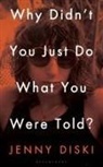 Jenny Diski, Diski Jenny - Why Didn't You Just Do What You Were Told?