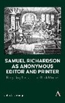 John A Dussinger, John A. Dussinger, Dussinger John A. - Samuel Richardson As Anonymous Editor and Printer