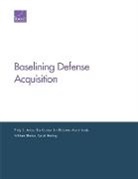 Philip S Anton, Philip S. Anton, Irv Blickstein, Tim Conley, Sarah Harting, Austin Lewis... - Baselining Defense Acquisition