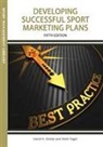 Mark S Nagel, Dr. David K Stotlar - Developing Successful Sport Marketing Plans