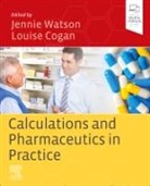 Cogan, WATSON, Louise Cogan, Louise Siobhan Cogan, Louise Siobhan Ms Cogan, Louise Siobhan Cogan... - Calculations and Pharmaceutics in Practice