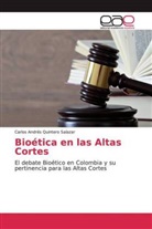 Carlos Andrés Quintero Salazar - Bioética en las Altas Cortes