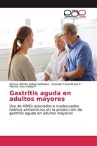 Patricio Yosu Vallejo P, Patricio Alfred Vallejo Valdivieso, Patricio Alfredo Vallejo Valdivieso, G Zambrano P, Graciela H Zambrano P - Gastritis aguda en adultos mayores