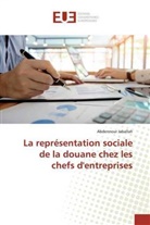 Abdennour Jaballah - La représentation sociale de la douane chez les chefs d'entreprises