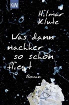 Hilmar Klute - Was dann nachher so schön fliegt