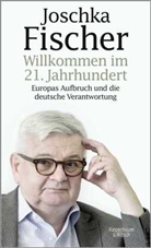 Joschka Fischer - Willkommen im 21. Jahrhundert