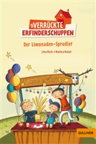 Lena Hach, Daniela Kulot, Daniela Kulot - Der verrückte Erfinderschuppen - Der Limonaden-Sprudler
