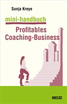 Sonja Kreye - Mini-Handbuch Profitables Coaching-Business