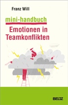 Franz Will - Mini-Handbuch Emotionen in Teamkonflikten