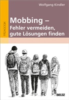 Wolfgang Kindler - Mobbing - Fehler vermeiden, gute Lösungen finden