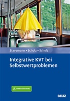 Scholz, Andrea Scholz, Andreas Scholz, Katri Scholz, Katrin Scholz, Harlich Stavemann... - Integrative KVT bei Selbstwertproblemen