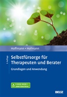 Nicola Hoffmann, Nicolas Hoffmann, Birgit Hofmann - Selbstfürsorge für Therapeuten und Berater, m. 1 Buch, m. 1 E-Book