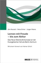 Petr Ehrler, Petra Ehrler, Jürgen Peters, Dir Randoll, Dirk Randoll, Petra Ehrler... - Lernen mit Freude - bis zum Abitur
