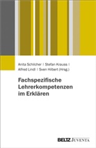 Sven Hilbert, Stefan Krauss, Alfred Lindl, Anita Schilcher - Fachspezifische Lehrerkompetenzen im Erklären