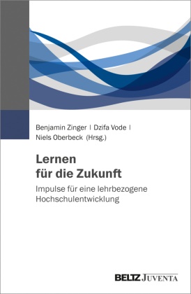 Niels Oberbeck, Dzif Vode, Dzifa Vode, Benjamin Zinger - Lernen für die Zukunft Impulse für eine lehrbezogene Hochschulentwicklung