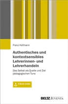 Franz Hofmann - Authentisches und kontextsensibles Lehrerinnen- und Lehrerhandeln