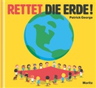 Patrick George - Rettet die Erde!