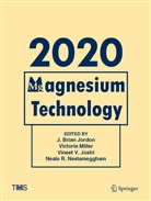 J Brian Jordon, J. Brian Jordon, Vineet Joshi, Vineet V. Joshi, Vineet Joshi et al, Victori Miller... - Magnesium Technology 2020