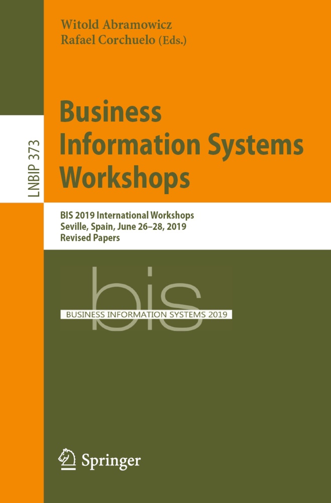 Witol Abramowicz, Witold Abramowicz, Corchuelo, Corchuelo, Rafael Corchuelo - Business Information Systems Workshops BIS 2019 International Workshops, Seville, Spain, June 26-28, 2019, Revised Papers