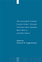Heinrich W. Guggenheimer, Heinric W Guggenheimer, Heinrich W Guggenheimer - The Jerusalem Talmud. Fourth Order: Neziqin: Tractates Bava Qamma, Bava Mesi'a, and Bava Batra