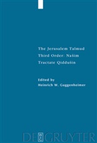 Heinrich W. Guggenheimer, Heinric W Guggenheimer, Heinrich W Guggenheimer - The Jerusalem Talmud. Third Order: Nasim: Tractate Qiddusin