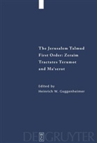 Heinrich W. Guggenheimer, Heinric W Guggenheimer, Heinrich W Guggenheimer - The Jerusalem Talmud. First Order: Zeraim: Tractates Terumot and Ma'serot