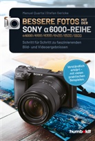 Stefan Gericke, Manue Quarta, Manuel Quarta - Bessere Fotos mit der SONY alpha 6000-Reihe | alpha 6000/6100/6300/6400/6500/6600