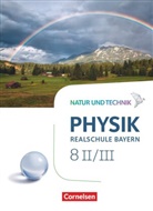 Viol Bauer, Viola Bauer, Christian Hörter, Nic Hirschbolz, Nico Hirschbolz, Christian Hörter... - Natur und Technik - Physik Neubearbeitung - Realschule Bayern: Natur und Technik - Physik Neubearbeitung - Realschule Bayern - Band 8: Wahlpflichtfächergruppe II-III Schülerbuch