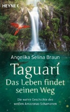 Angelika Selina Braun - Taguari. Das Leben findet seinen Weg