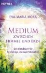 Eva-Maria Mora - Medium zwischen Himmel und Erde