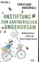 Christiane Habermalz, Inka Hagen, Inka Hagen - Anstiftung zum gärtnerischen Ungehorsam