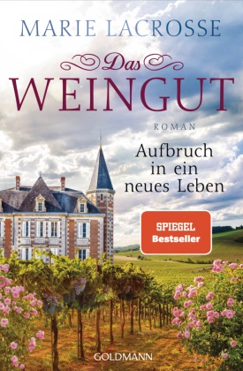 Marie Lacrosse - Das Weingut. Aufbruch in ein neues Leben - Roman