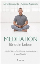 Dir Bennewitz, Dirk Bennewitz, Andrea Kubasch - Meditation für dein Leben