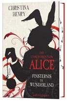 Christina Henry - Die Chroniken von Alice - Finsternis im Wunderland