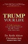 Dr. Keith Ablow, Dr. Keith R. Ablow, Keith R. Ablow, Christian Josi - Trump Your Life