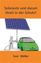 Susi Müller, Susi  Müller, Susi Müller - Solarauto und darum  Streit in der Schule?