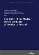Dagmara G¿uszek-Szafraniec, Dagmara Gluszek-Szafraniec, Zbigniew Oniszczuk, Miros¿awa Wielopolska-Szymura, Miroslawa Wielopolska-Szymura - The Elites of the Media versus the Elites of Politics in Poland