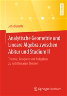 Jens Kunath - Analytische Geometrie und Lineare Algebra zwischen Abitur und Studium II