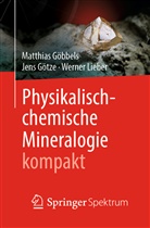 Matthia Göbbels, Matthias Göbbels, Jen Götze, Jens Götze, Werner Lieber - Physikalisch-chemische Mineralogie kompakt