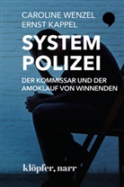 Ernst Kappel, Carolin Wenzel, Caroline Wenzel - System Polizei Der Kommissar und der Amoklauf von Winnenden; .