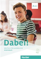 Jose Alberti, Josef Alberti, Siegfried Büttner, Gabriel Kopp, Gabriele Kopp - Dabei! - Deutsch für Jugendliche A2.1 - Arbeitsbuch