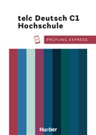 Christine Kramel, Thomas Stahl - Prüfung Express - telc Deutsch C1 Hochschule
