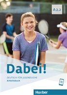 Jose Alberti, Josef Alberti, Siegfried Büttner, Gabriel Kopp, Gabriele Kopp - Dabei! - Deutsch für Jugendliche A2.2 - Arbeitsbuch