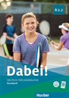 Jose Alberti, Josef Alberti, Siegfried Büttner, Gabriel Kopp, Gabriele Kopp - Dabei! - Deutsch für Jugendliche A2.2 - Kursbuch