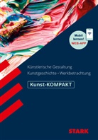 Raimund Ilg - STARK Kunst Oberstufe - KOMPAKT - Kunstgeschichte, Künstlerische Gestaltung, Werkbetrachtung, m. 1 Buch, m. 1 Beilage
