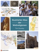 Tim Dowley, Dowley  Tim - Illustrierter Atlas der Weltreligionen